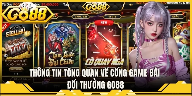 Thông tin tổng quan về cổng game bài đổi thưởng Go88